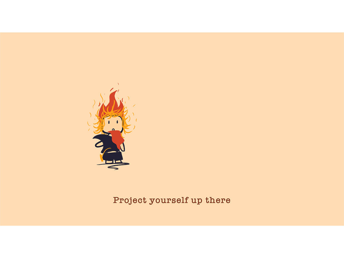 Screenshot of the animation: a person with a fire on his/her head stands on a light colour background. Subtitle reads: Project yourself up there.